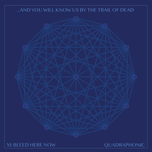 AND YOU WILL KNOW US BY THE TRAIL OF DEAD | XI: BLEED HERE NOW