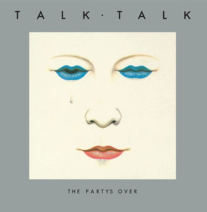 TALK TALK | PARTY'S OVER (40TH ANNIVERSARY EDITION)