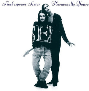 SHAKESPEARS SISTER | HORMONALLY YOURS