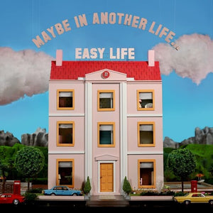 EASY LIFE | MAYBE IN ANOTHER LIFE