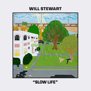 WILL STEWART | SLOW LIFE