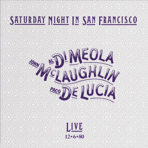 JOHN MCLAUGHLIN^PACO DE LUCIA^AL DI MEOLA | SATURDAY NIGHT IN SAN FRANCISCO