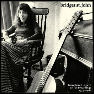 ST JOHN, BRIDGET | FROM THERE / TO HERE: UK/US RECORDINGS 1974-1982