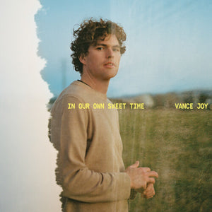 VANCE JOY | IN OUR OWN SWEET TIME