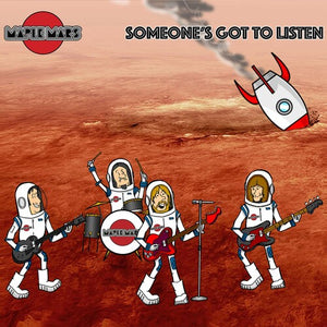 MAPLE MARS | SOMEONE'S GOT TO LISTEN