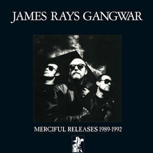 JAMES RAY'S GANGWAR | MERCIFUL RELEASES 1989 - 1992