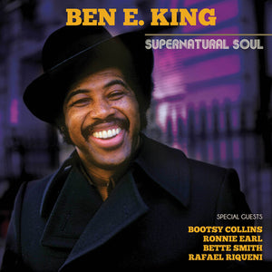 BEN E. KING^RAFAEL RIQUENI^BETTE SMITH^BOOTSY COLLINS^RONNIE EARL | SUPERNATURAL SOUL