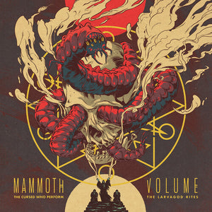 MAMMOTH VOLUME | CURSED WHO PERFORM THE LARVAGOD RITES