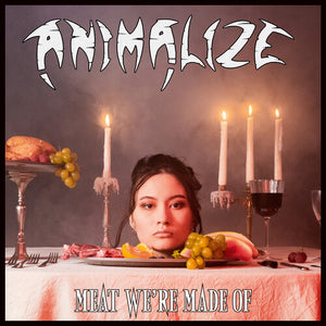 ANIMALIZE | MEAT WE'RE MADE OF