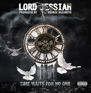 LORD JESSIAH X BRONZE NAZARETH | TIME WAITS FOR NO ONE