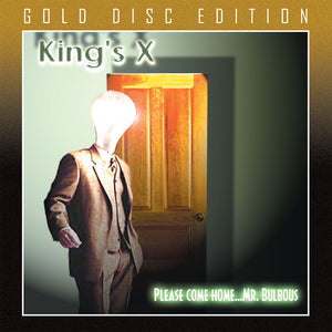 KING'S X | PLEASE COME HOME MR. BULBOUS