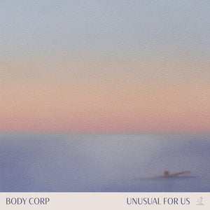 BODY CORP | UNUSUAL FOR US