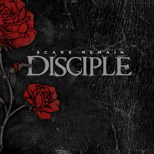 DISCIPLE | SCARS REMAIN - RED ROSE