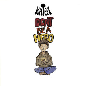 KATEEL | DON'T BE A HERO