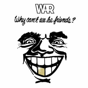 WAR | WHY CAN'T WE BE FRIENDS? VINYL