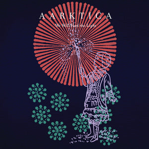 AARKTICA | WE WILL FIND THE LIGHT
