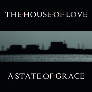 THE HOUSE OF LOVE | STATE OF GRACE