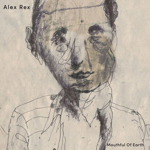 ALEX REX | MOUTHFUL OF EARTH