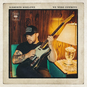 KAMERON MARLOWE | WE WERE COWBOYS