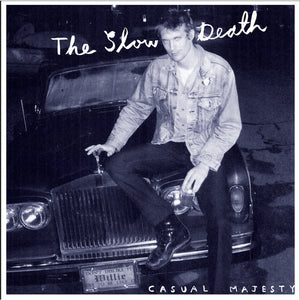 SLOW DEATH | CASUAL MAJESTY