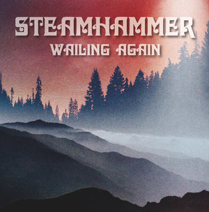 STEAMHAMMER | WAILING AGAIN
