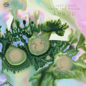 I JUST CAME FROM THE MOON | AND UD