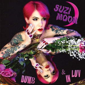 SUZI MOON | DUMB & IN LUV