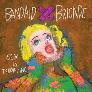 BANDAID BRIGADE | SEX IS TERRIFYING