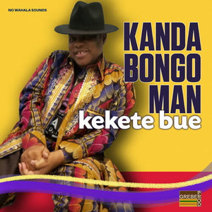KANDA BONGO MAN | KEKETE BUE