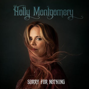 HOLLY MONTGOMERY | SORRY FOR NOTHING