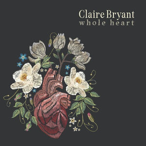 CLAIRE BRYANT | WHOLE HEART