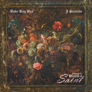 BODY BAG BEN & J. SCIENIDE | ENOUGH TO PLAGUE A SAINT
