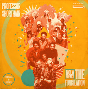 PROFESSOR SHORTHAIR | NOLA BREAKS: THE FUNKILATION