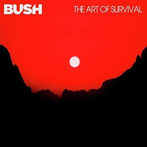 BUSH | THE ART OF SURVIVAL