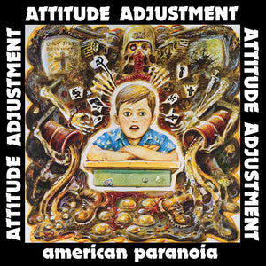ATTITUDE ADJUSTMENT | AMERICAN PARANOIA - MILLENNIUM EDITION