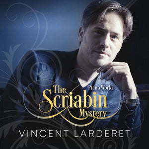 VINCENT LARDERET | SCRIABIN MYSTERY
