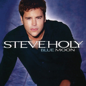 STEVE HOLY | BLUE MOON