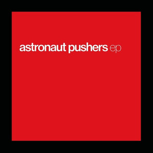 ASTRONAUT PUSHERS | EP
