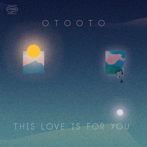 OTOOTO | THIS LOVE IS FOR YOU