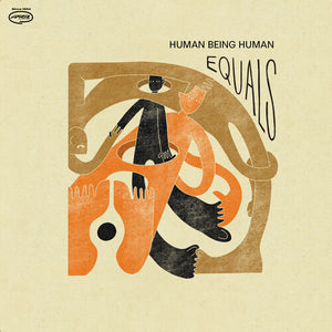 HUMAN BEING HUMAN | EQUALS
