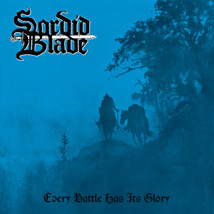 SORDID BLADE | EVERY BATTLE HAS ITS GLORY