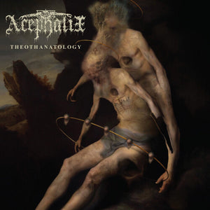 ACEPHALIX | THEOTHANATOLOGY
