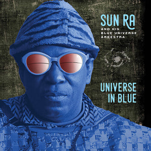 SUN RA & HIS BLUE UNIVERSE ARKESTRA | UNIVERSE IN BLUE