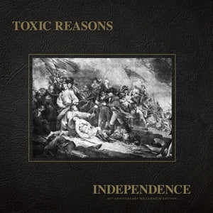 TOXIC REASONS | INDEPENDENCE - 40TH ANNIVERSARY MILLENNIUM