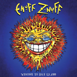 ENUFF Z'NUFF | WELCOME TO BLUE ISLAND
