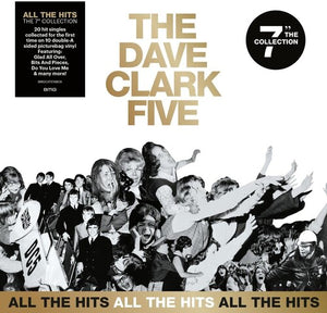 THE DAVE CLARK FIVE | ALL THE HITS: THE 7" COLLECTION