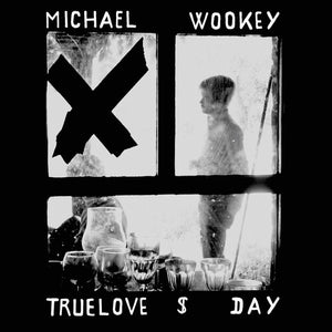 MICHAEL WOOKEY | TRUELOVE S DAY