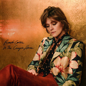 BRANDI CARLILE | IN THESE SILENT DAYS (DELUXE EDITION) IN THE CANYO