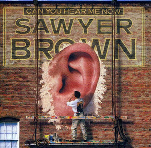 SAWYER BROWN | CAN YOU HEAR ME NOW