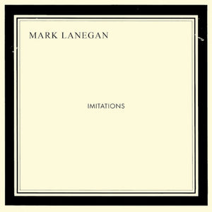 MARK LANEGAN | IMITATIONS